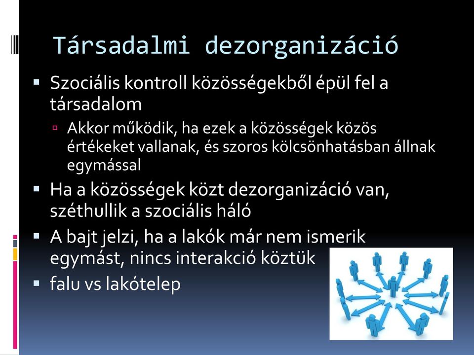 állnak egymással Ha a közösségek közt dezorganizáció van, széthullik a szociális háló
