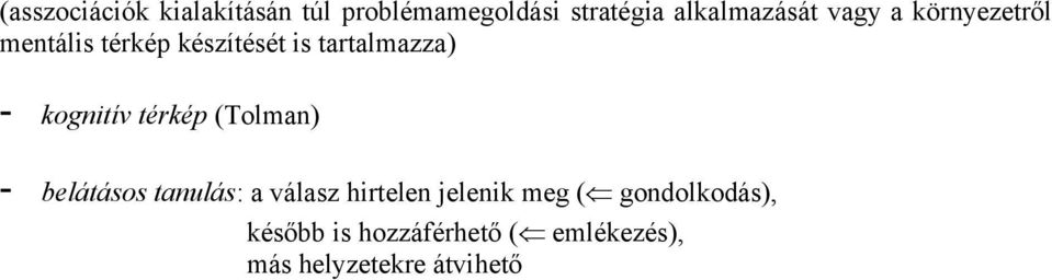 kognitív térkép (Tolman) - belátásos tanulás: a válasz hirtelen jelenik