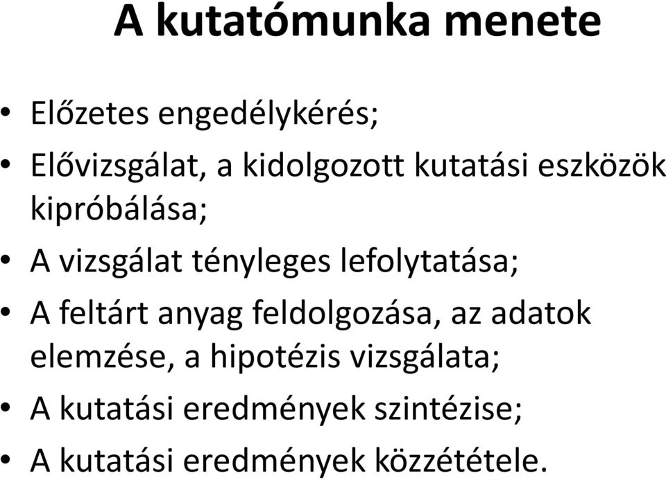 lefolytatása; A feltárt anyag feldolgozása, az adatok elemzése, a