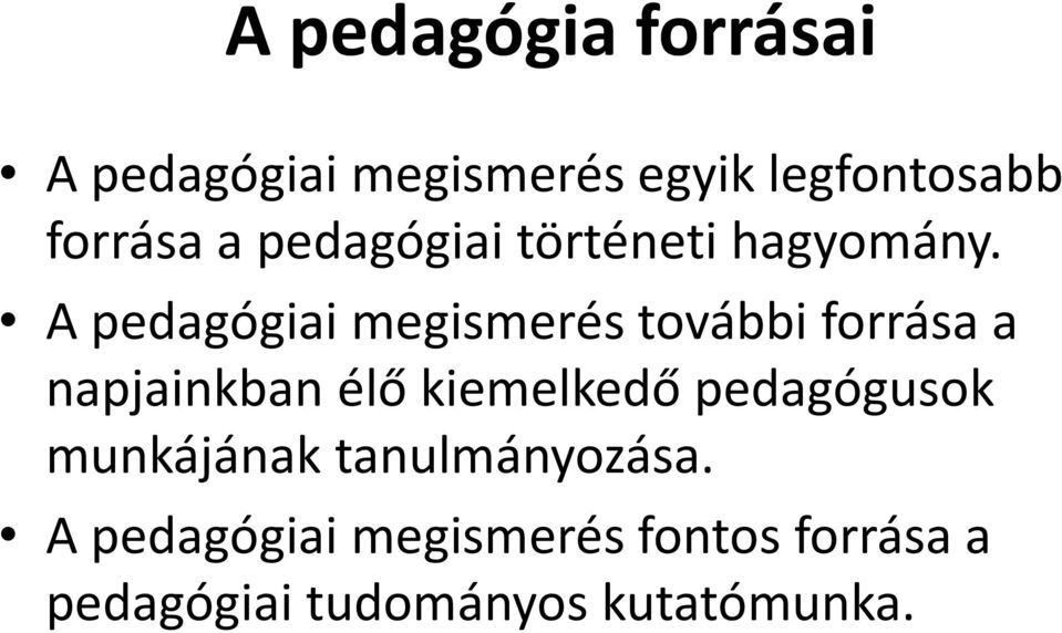 A pedagógiai megismerés további forrása a napjainkban élő kiemelkedő