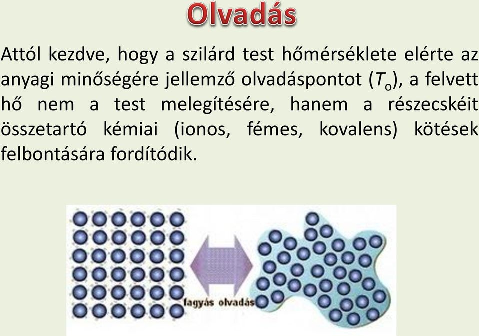 hő nem a test melegítésére, hanem a részecskéit összetartó