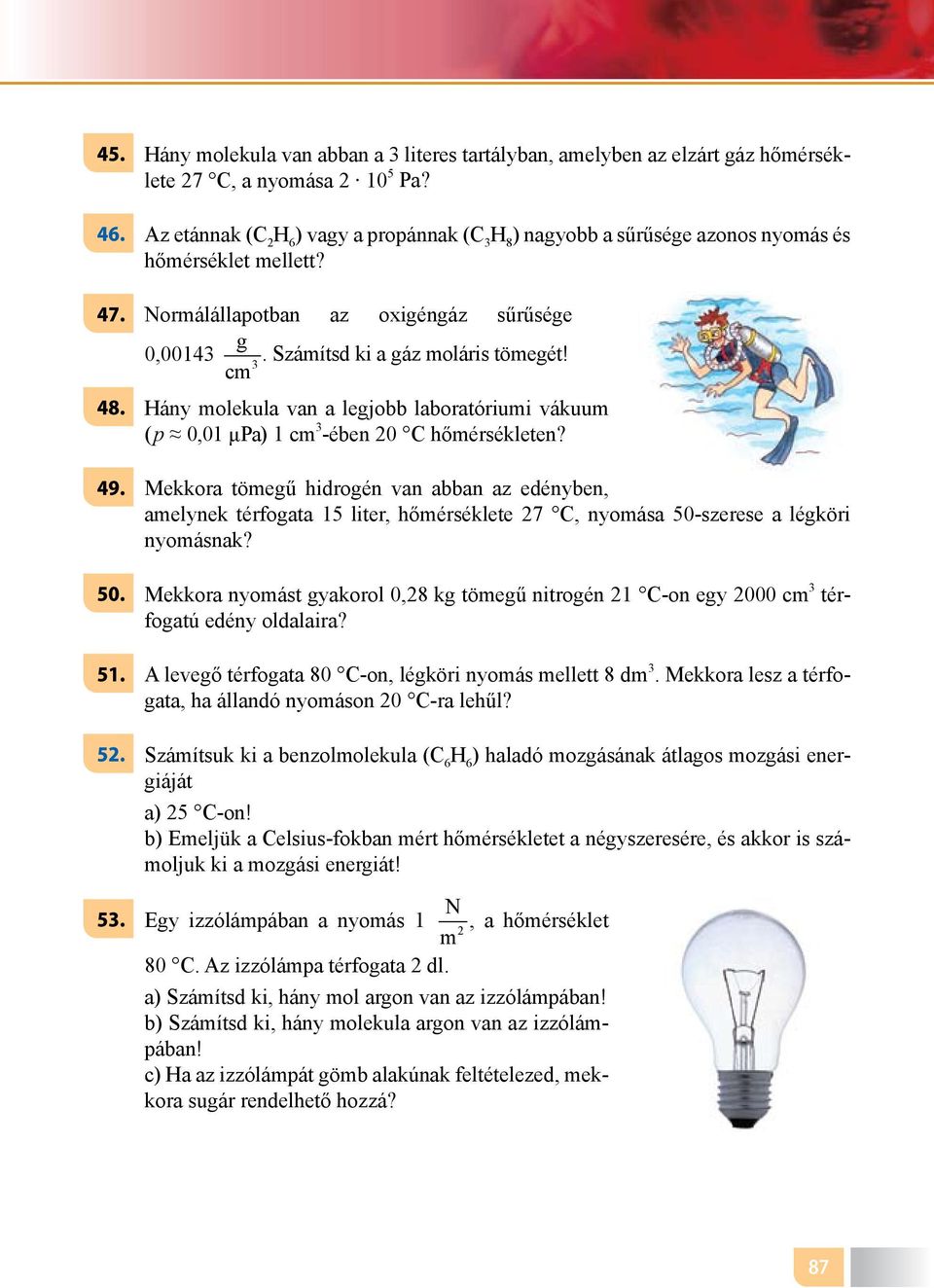 3 cm 48 Hány molekula van a legjobb laboratóriumi vákuum (p 0,0 μpa) cm 3 -ében 20 C hőmérsékleten?