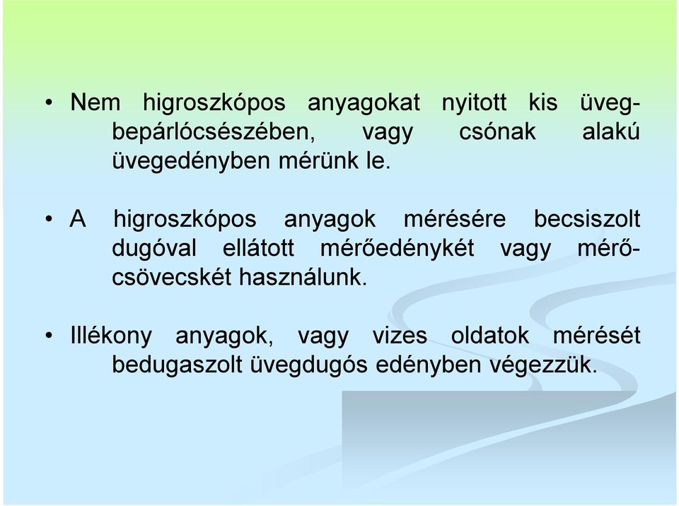 A higroszkópos anyagok mérésére becsiszolt dugóval ellátott mérőedénykét