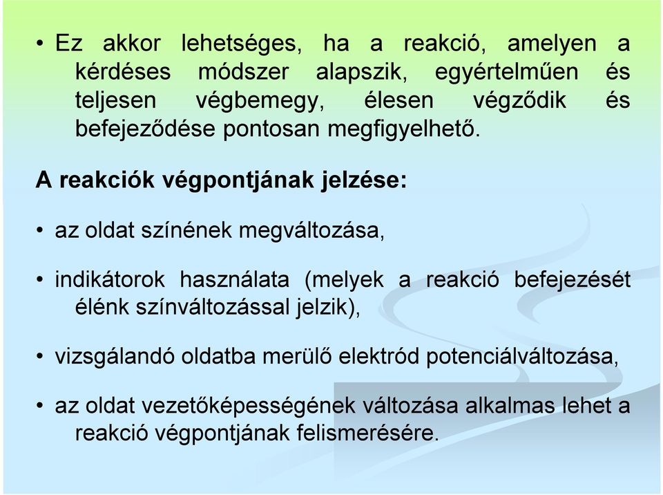 A reakciók végpontjának jelzése: az oldat színének megváltozása, indikátorok használata (melyek a reakció