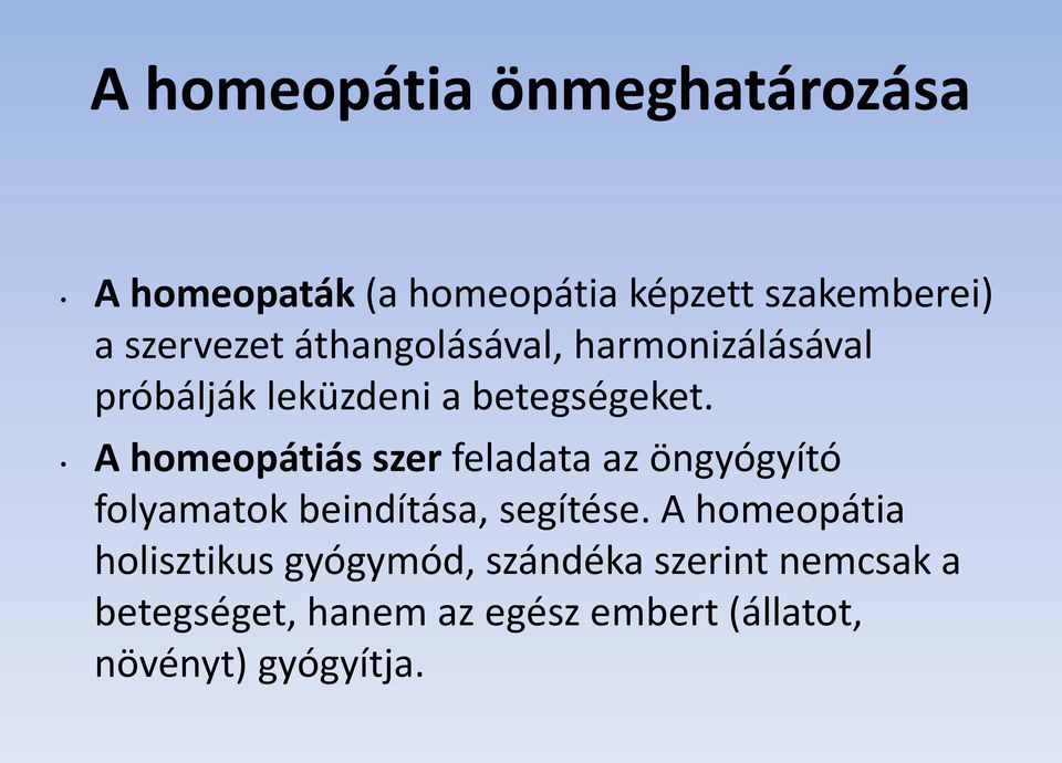 A homeopátiás szer feladata az öngyógyító folyamatok beindítása, segítése.