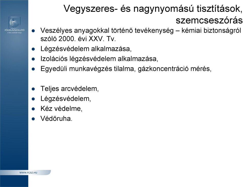 Légzésvédelem alkalmazása, Izolációs légzésvédelem alkalmazása, Egyedüli