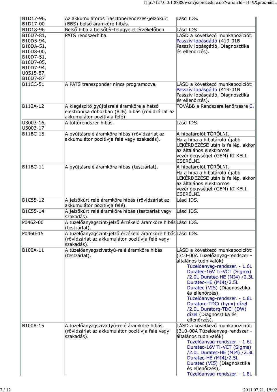 Passzív lopásgátló (419-01B Passzív lopásgátló, Diagnosztika és B10D7-51, B10D7-05, B10D7-94, U0515-87, B10D7-87 B11CC-51 A PATS transzponder nincs programozva.