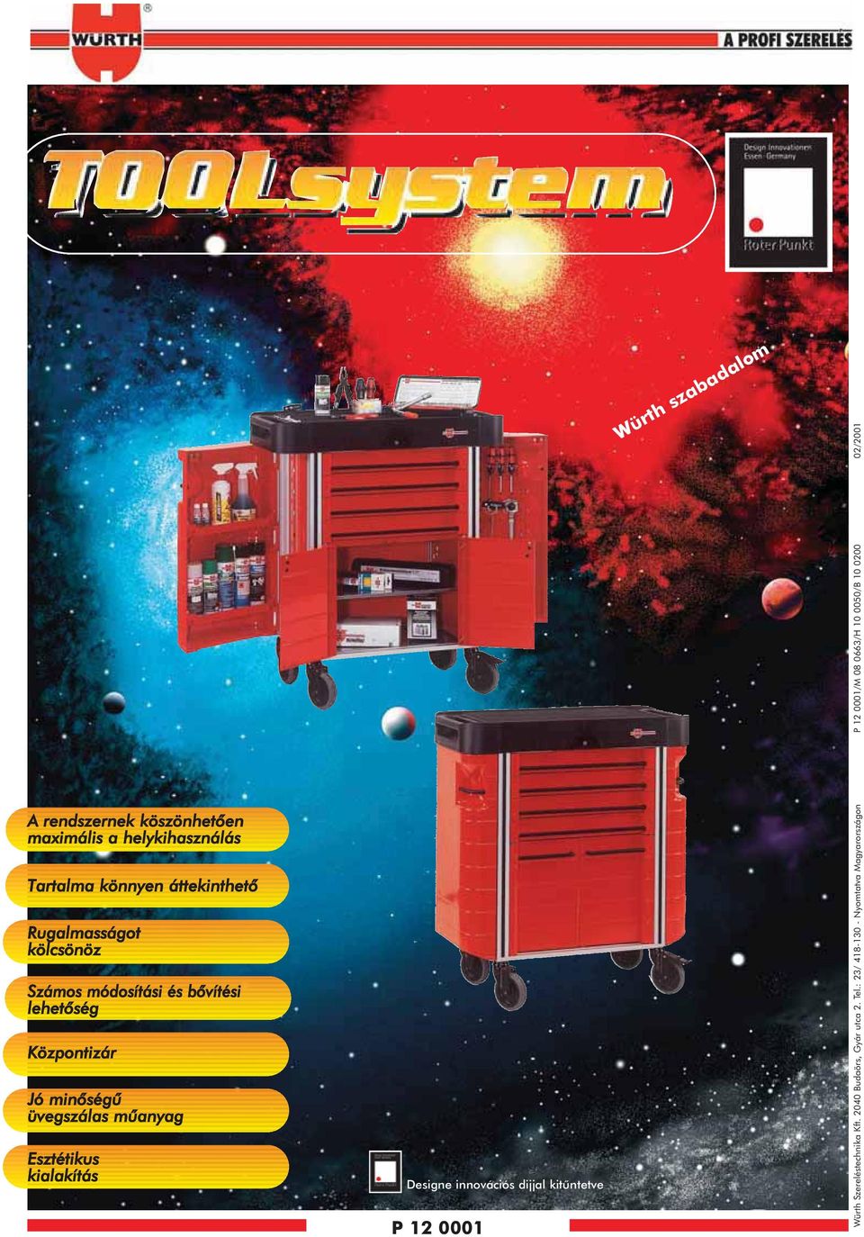 kialakítás Designe innovációs dijjal kitûntetve P 2 000 Würth szabadalom Würth Szereléstechnika Kft.