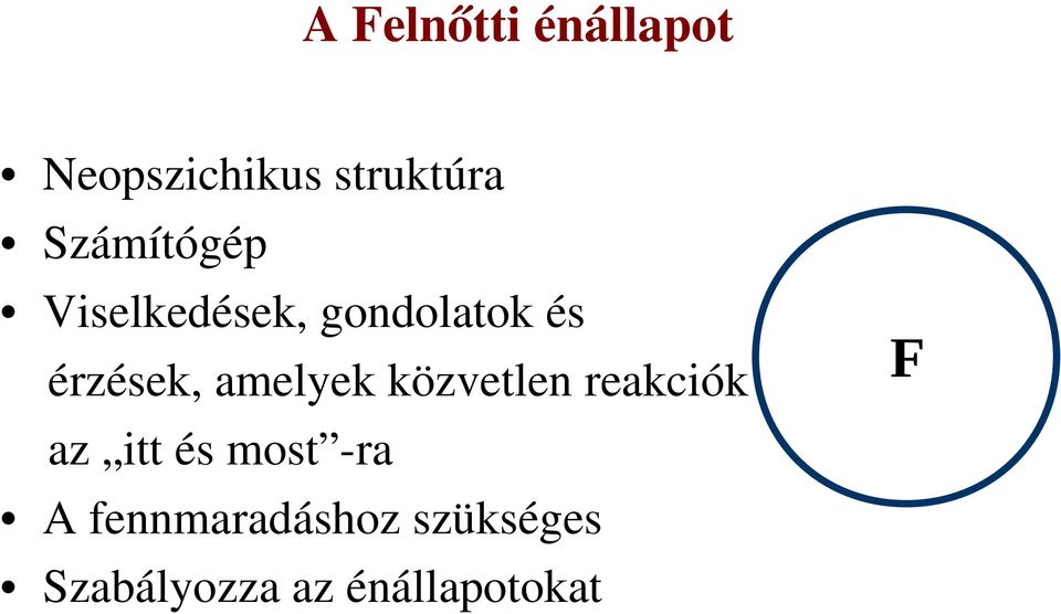 amelyek közvetlen reakciók az itt és most ra A