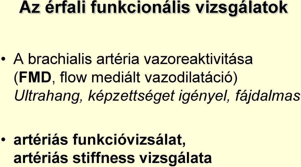 vazodilatáció) Ultrahang, képzettséget igényel,