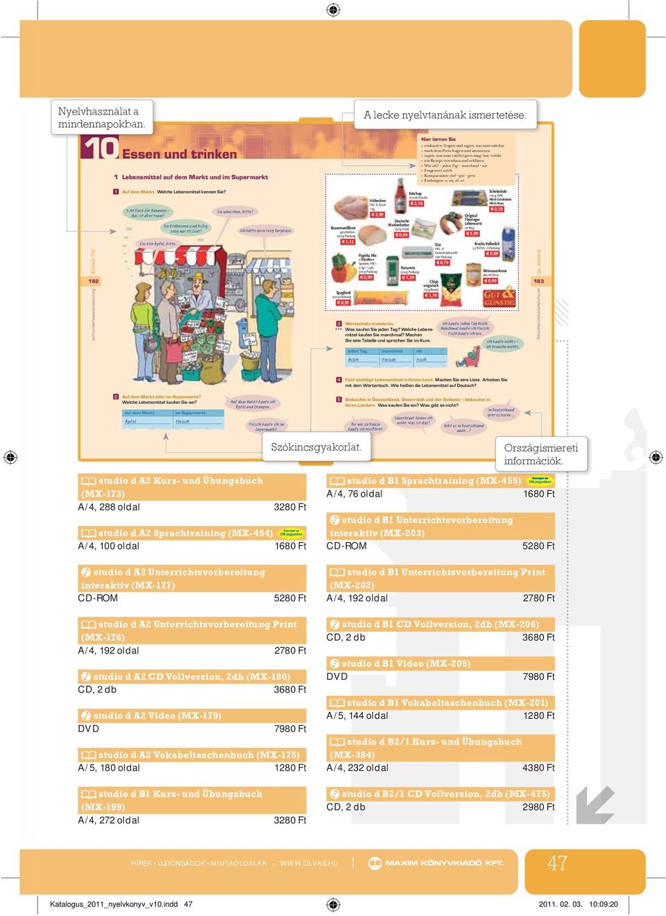 jeden Tag manchmal nie Fragewort welch- Komparation: viel gut gern Endungen: -e, -en, -el, -er Einheit 10 162 einhundertzweiundsechzig 1 Auf dem Markt. Welche Lebensmittel kennen Sie?