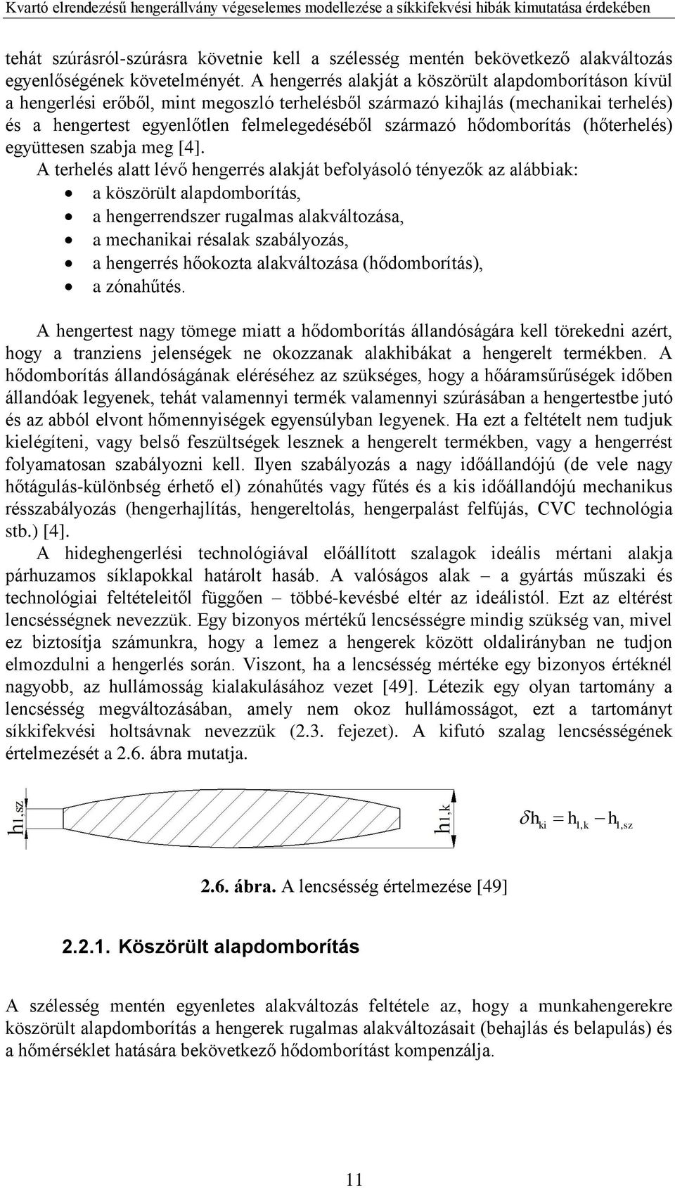 hődomborítás (hőterhelés) együttesen szabja meg [4].
