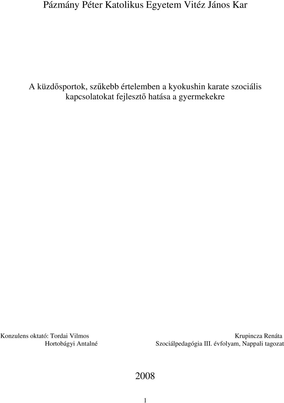 fejlesztő hatása a gyermekekre Konzulens oktató: Tordai Vilmos