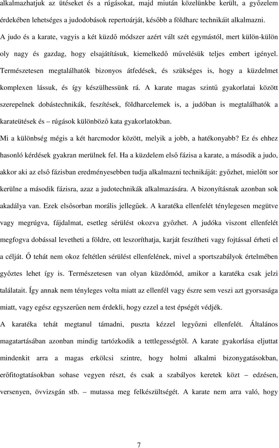 Természetesen megtalálhatók bizonyos átfedések, és szükséges is, hogy a küzdelmet komplexen lássuk, és így készülhessünk rá.