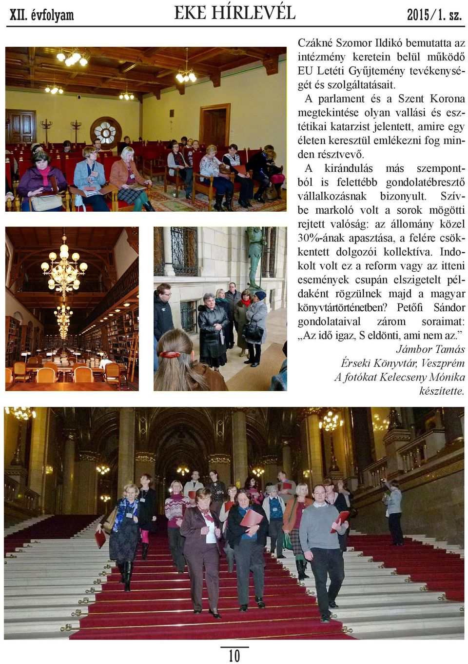 A kirándulás más szempontból is felettébb gondolatébresztő vállalkozásnak bizonyult.