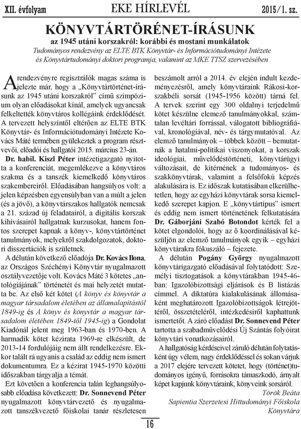 hathat majd a magyar könyvtárügy egészére.