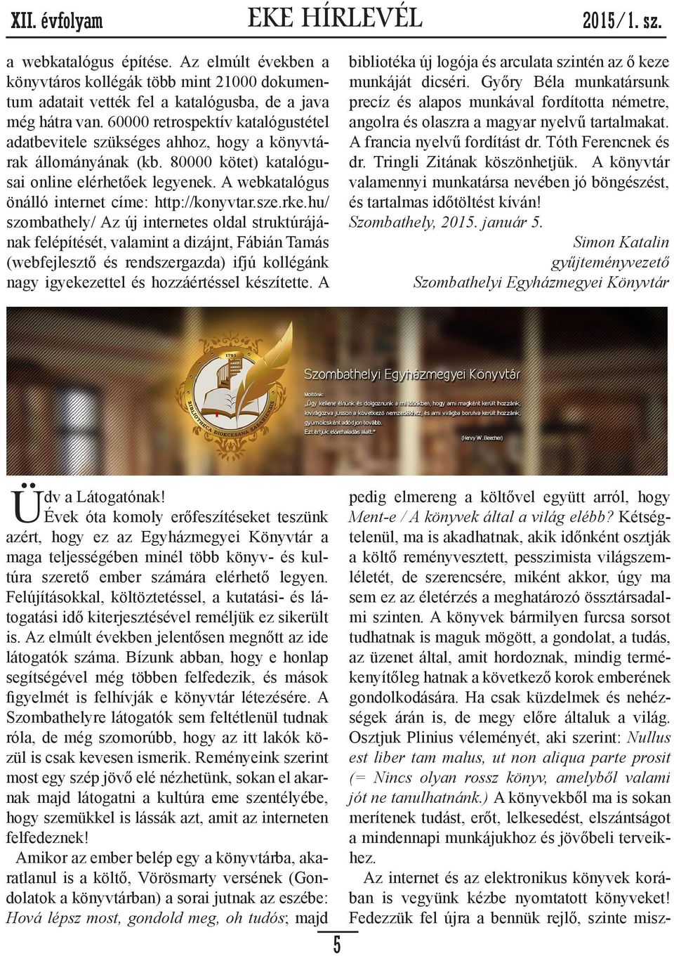 A webkatalógus önálló internet címe: http://konyvtar.sze.rke.