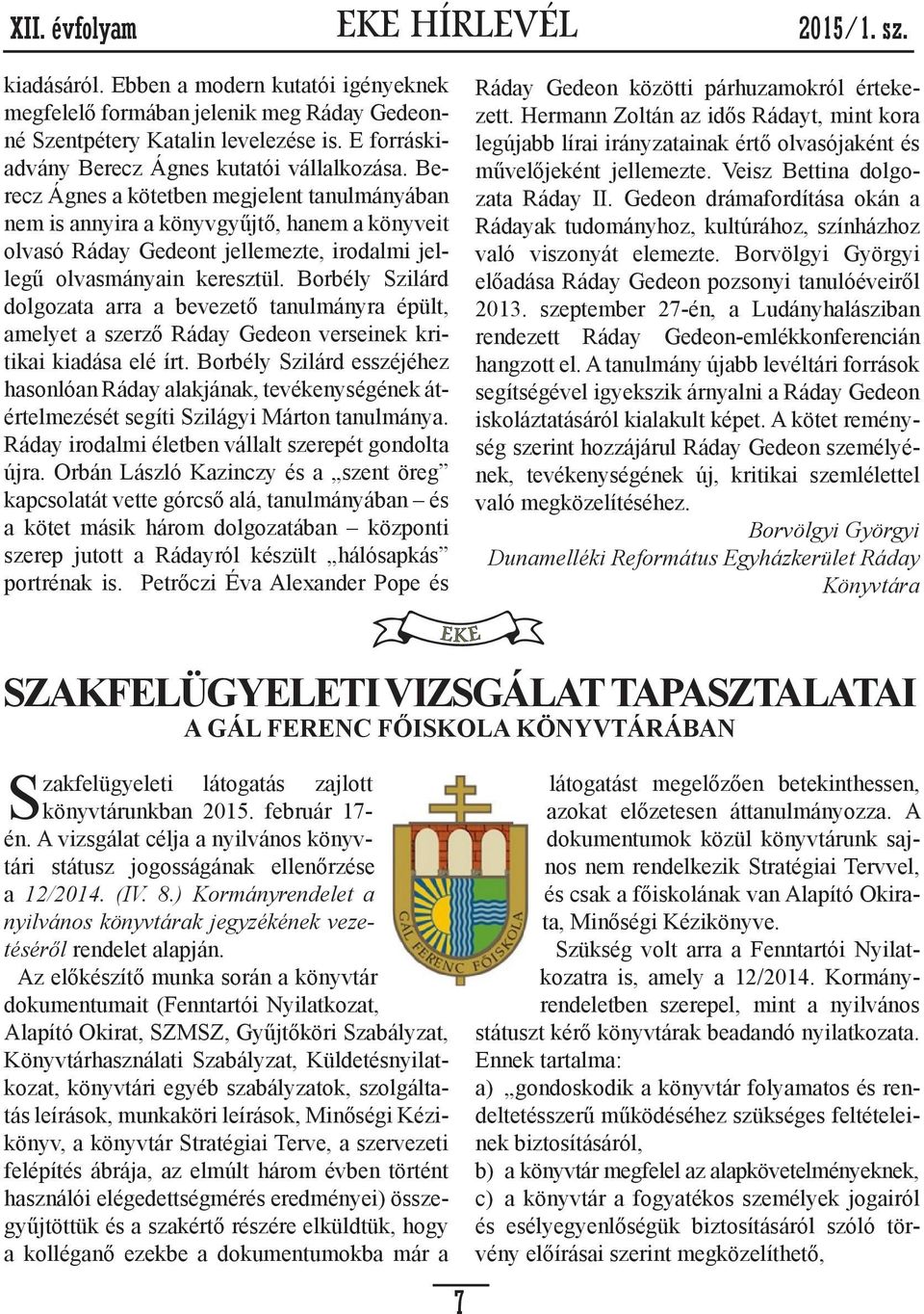 Borbély Szilárd dolgozata arra a bevezető tanulmányra épült, amelyet a szerző Ráday Gedeon verseinek kritikai kiadása elé írt.