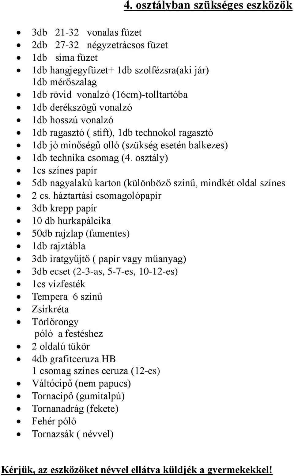 osztály) 1cs színes papír 5db nagyalakú karton (különböző színű, mindkét oldal színes 2 cs.