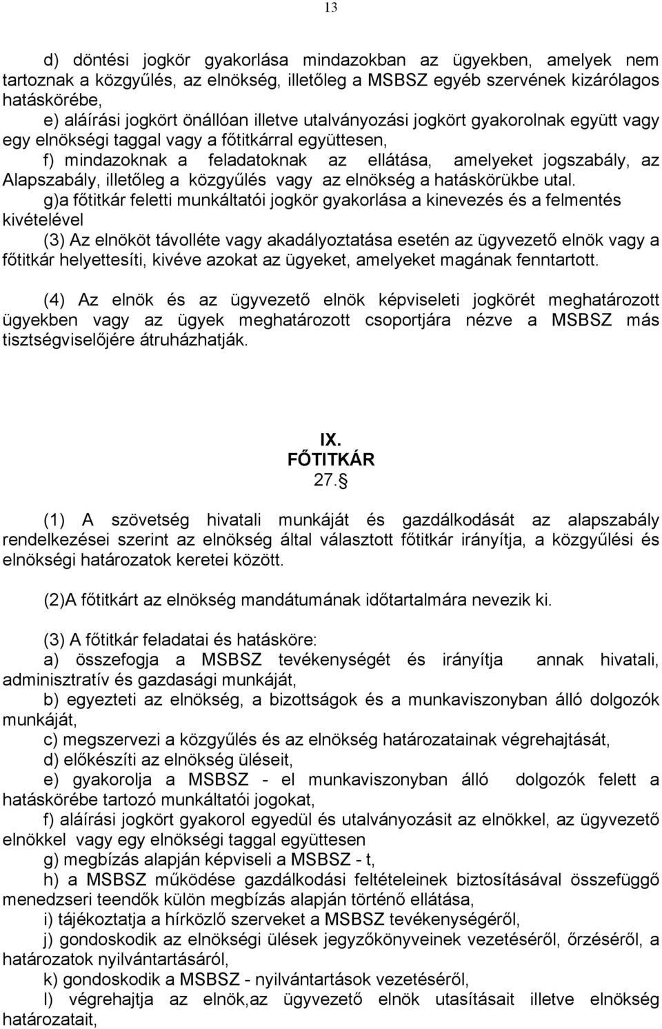 közgyűlés vagy az elnökség a hatáskörükbe utal.