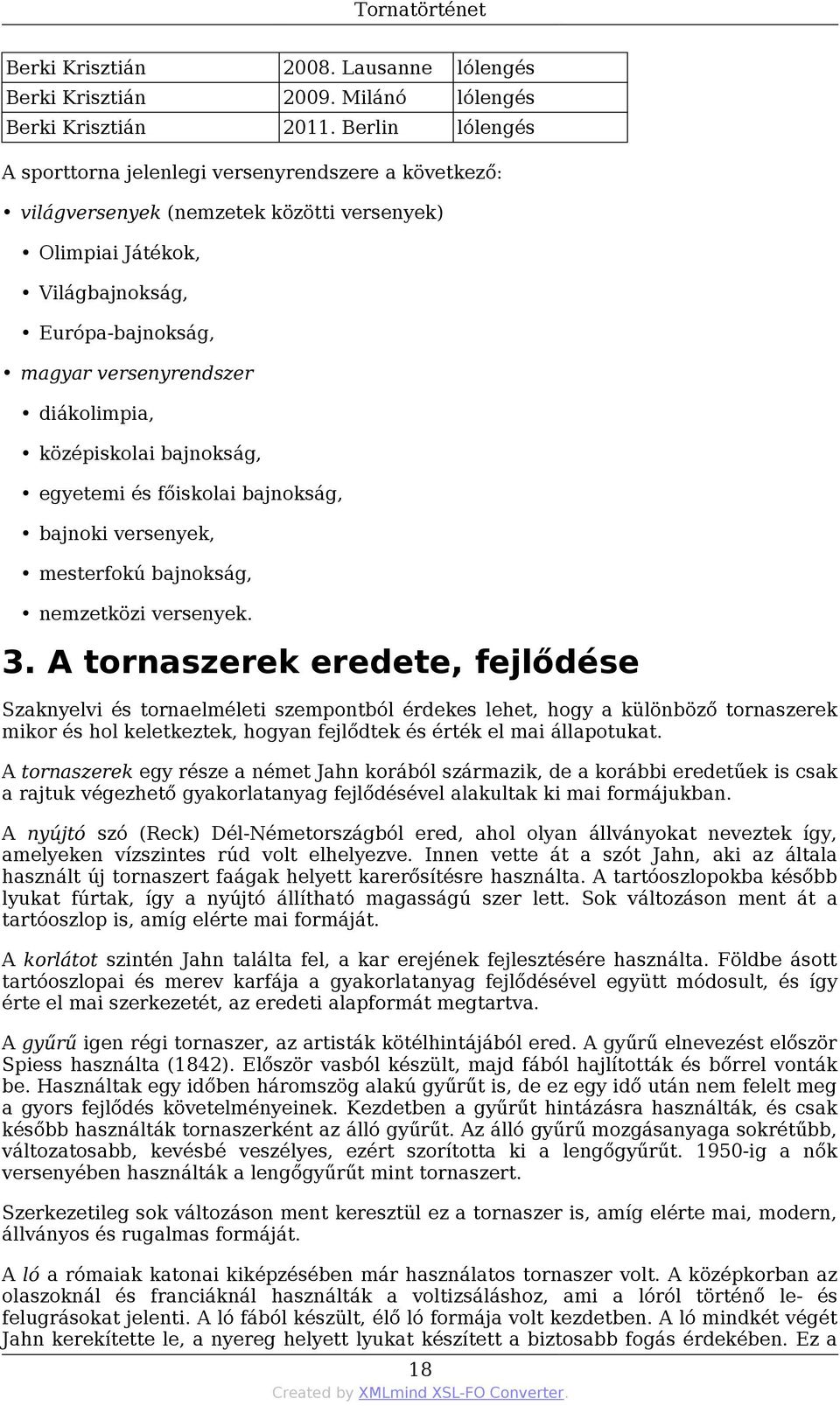 diákolimpia, középiskolai bajnokság, egyetemi és főiskolai bajnokság, bajnoki versenyek, mesterfokú bajnokság, nemzetközi versenyek. 3.