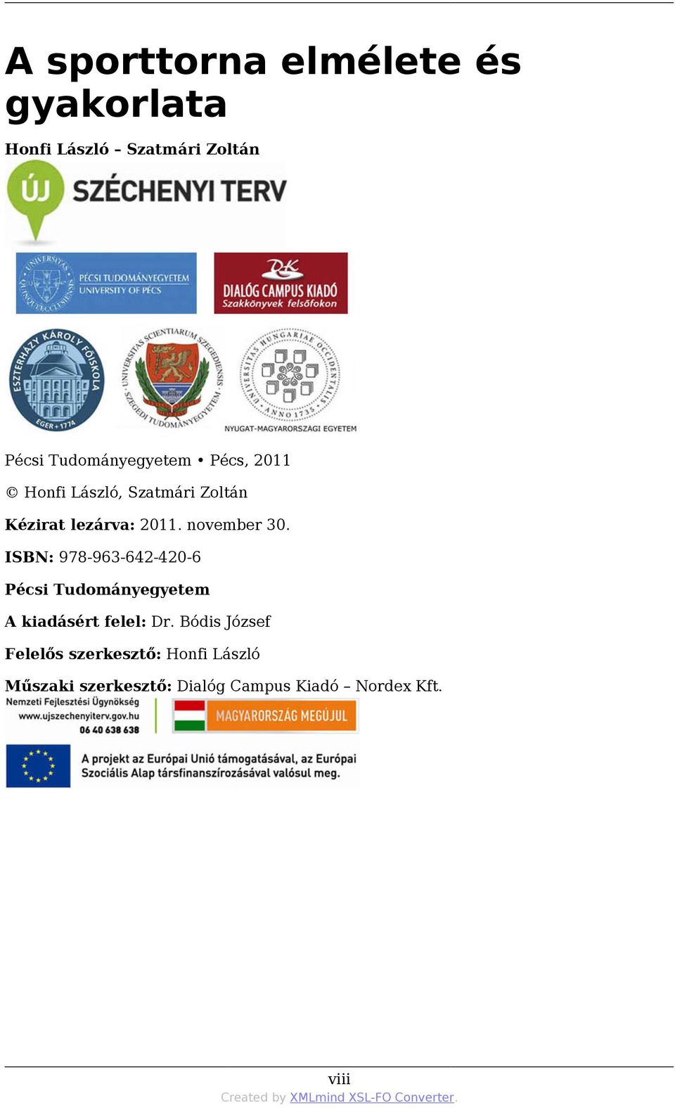 november 30. ISBN: 978-963-642-420-6 Pécsi Tudományegyetem A kiadásért felel: Dr.