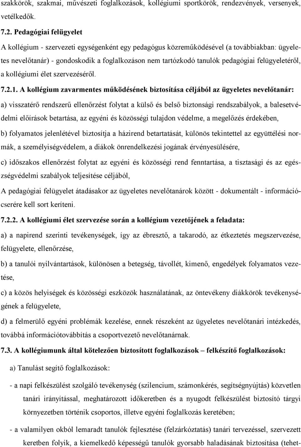 felügyeletéről, a kollégiumi élet szervezéséről. 7.2.1.