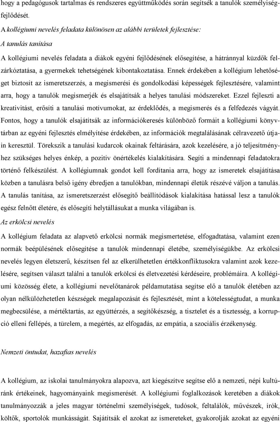 felzárkóztatása, a gyermekek tehetségének kibontakoztatása.