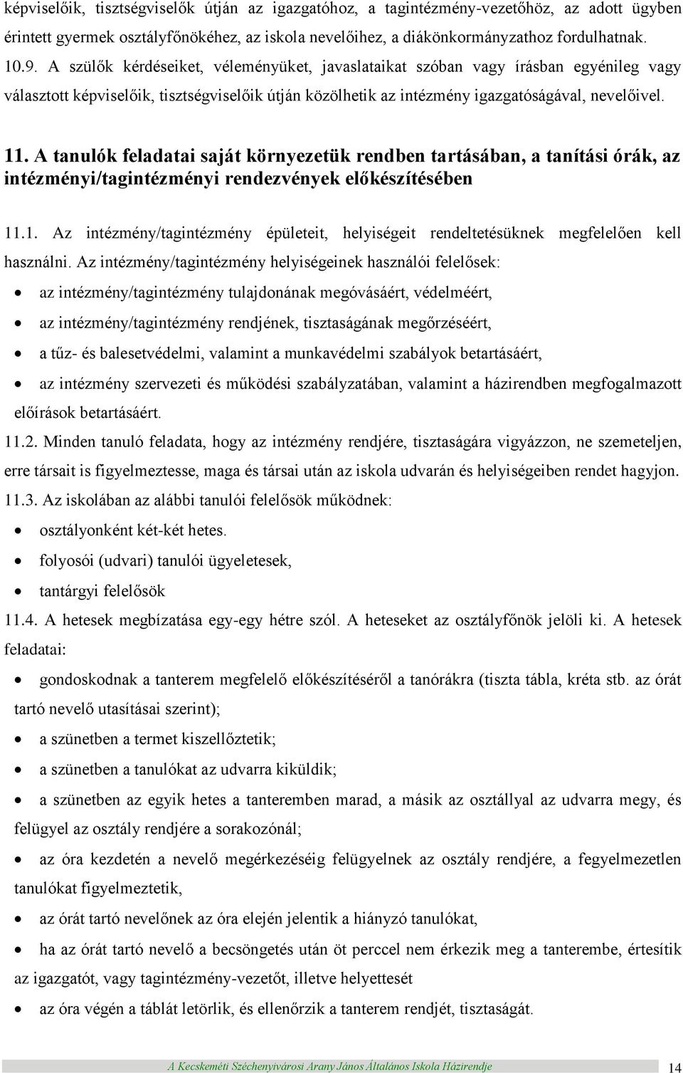 A tanulók feladatai saját környezetük rendben tartásában, a tanítási órák, az intézményi/tagintézményi rendezvények előkészítésében 11