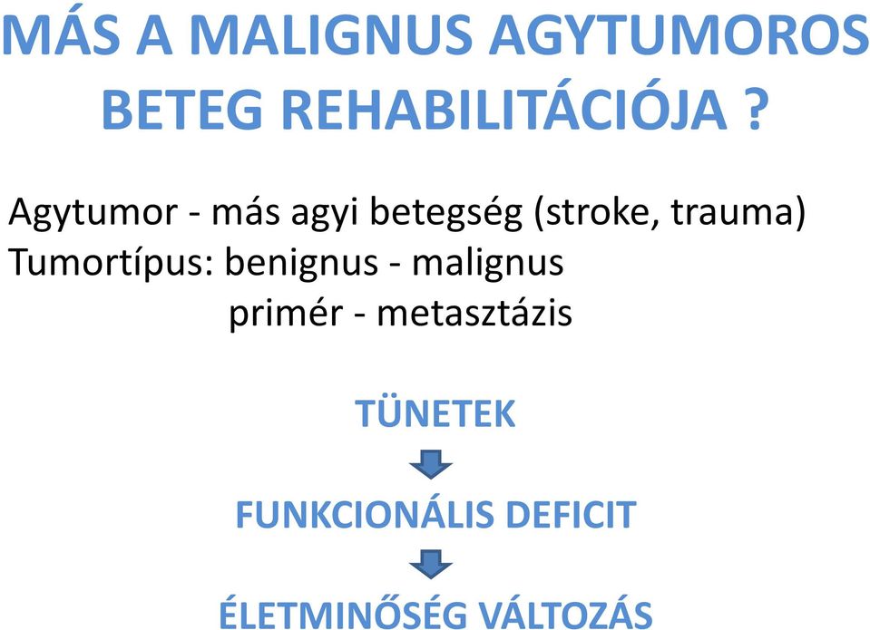 Tumortípus: benignus- malignus primér-
