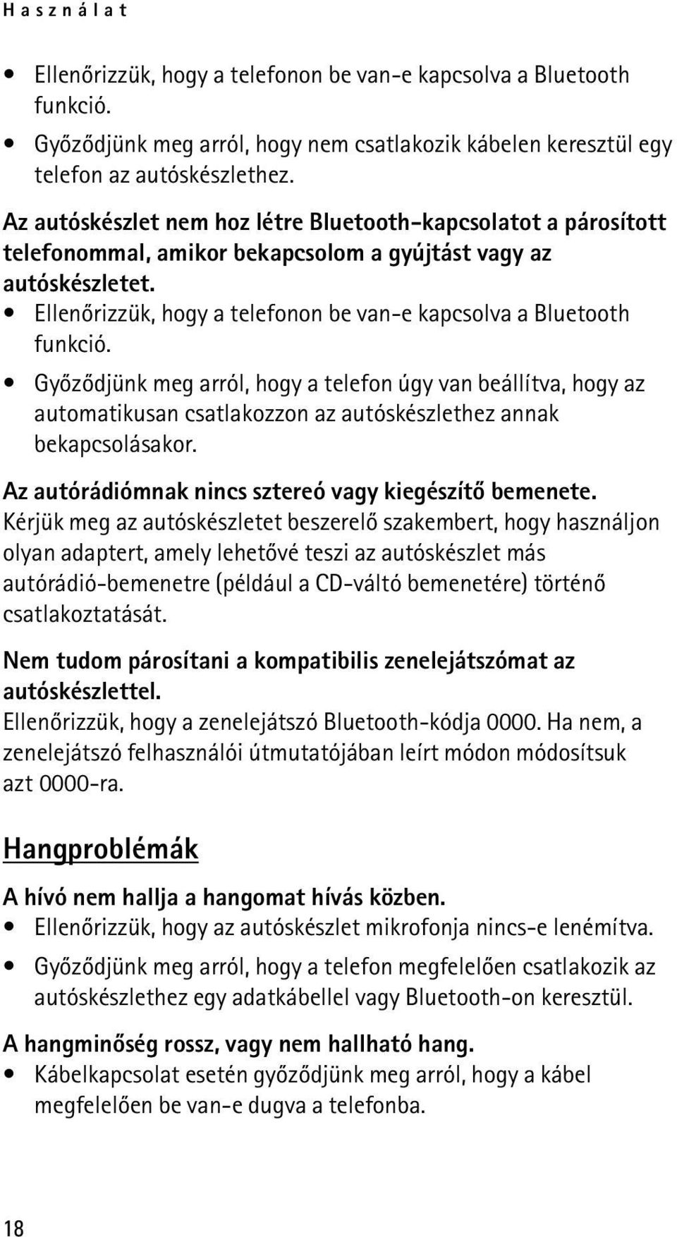 Ellenõrizzük, hogy a telefonon be van-e kapcsolva a Bluetooth funkció.