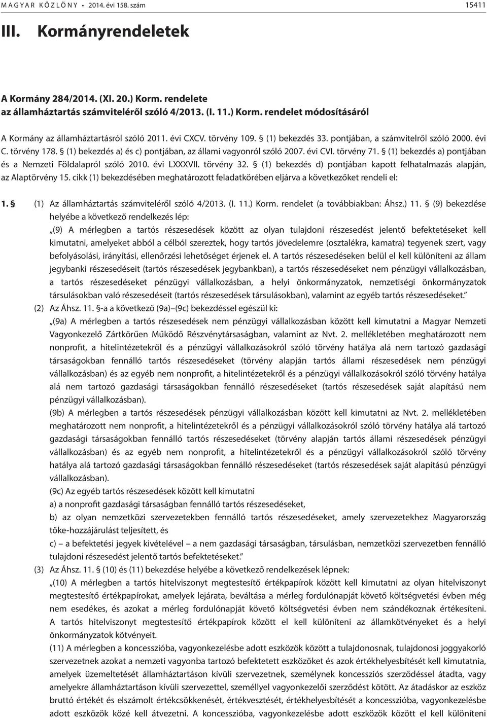 (1) bekezdés a) pontjában és a Nemzeti Földalapról szóló 2010. évi LXXXVII. törvény 32. (1) bekezdés d) pontjában kapott felhatalmazás alapján, az Alaptörvény 15.