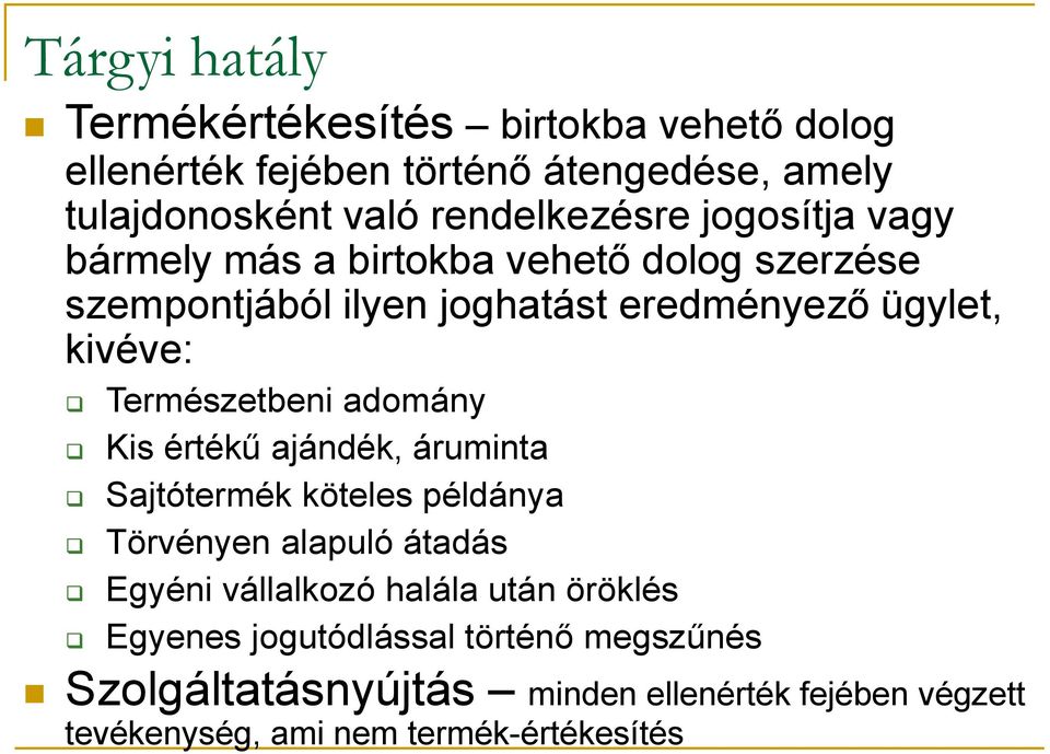 Természetbeni adomány Kis értékű ajándék, áruminta Sajtótermék köteles példánya Törvényen alapuló átadás Egyéni vállalkozó halála