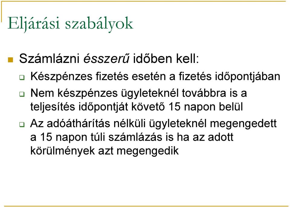 teljesítés időpontját követő 15 napon belül Az adóáthárítás nélküli