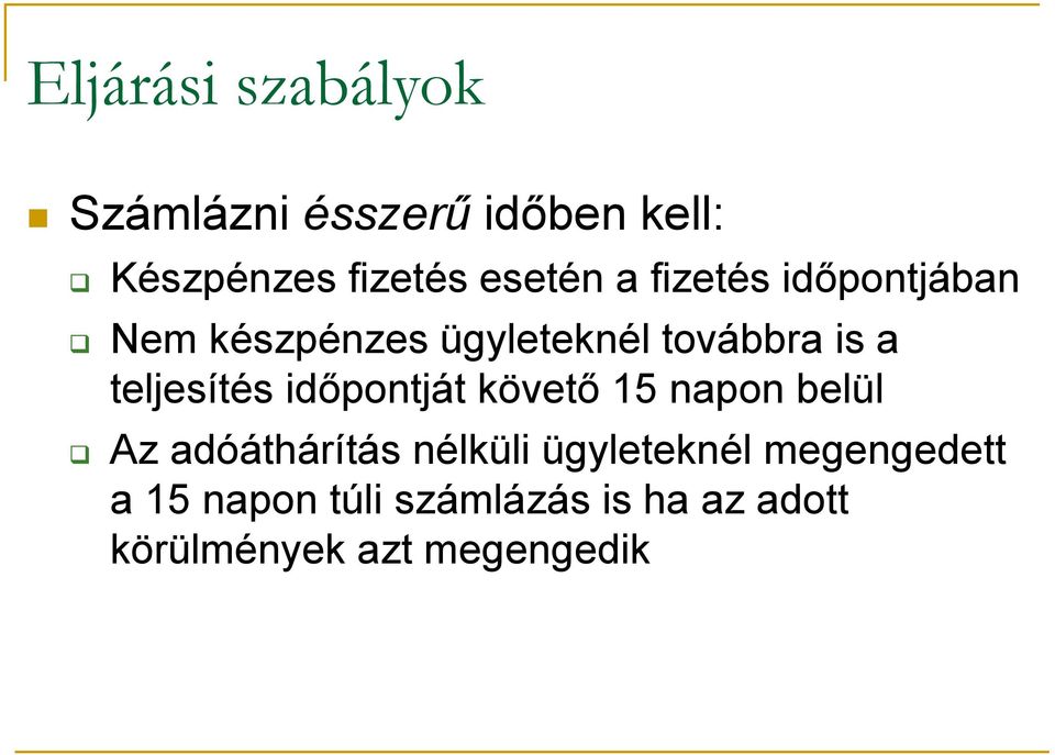 teljesítés időpontját követő 15 napon belül Az adóáthárítás nélküli