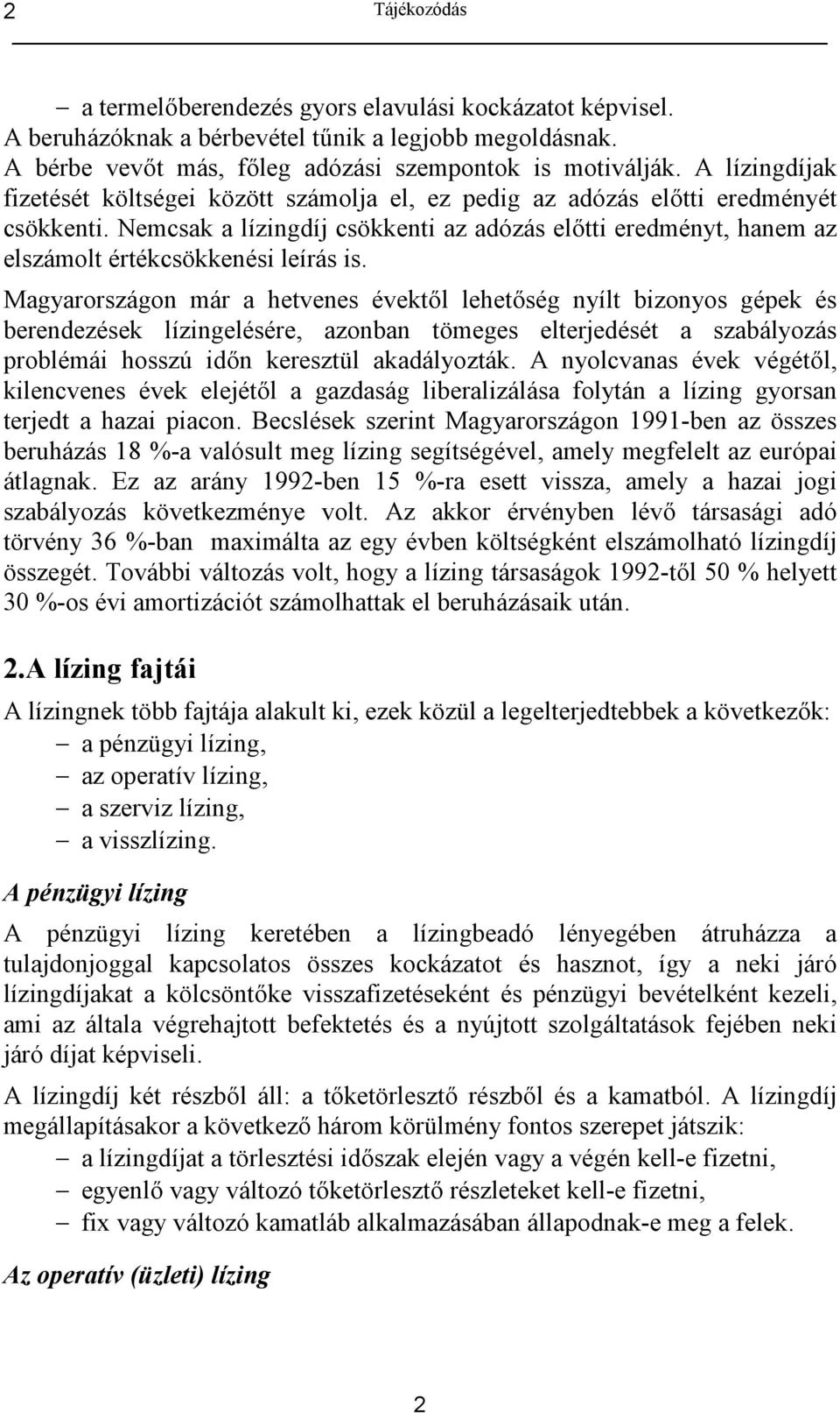 Nemcsak a lízingdíj csökkenti az adózás eltti eredményt, hanem az elszámolt értékcsökkenési leírás is.