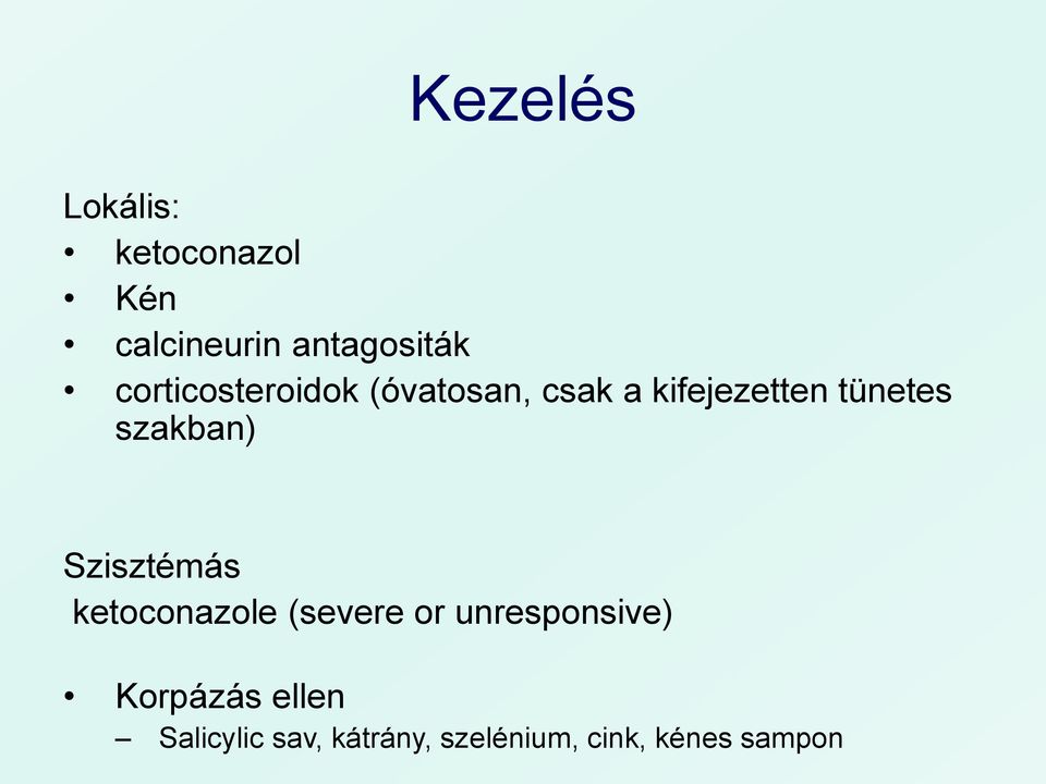 szakban) Szisztémás ketoconazole (severe or unresponsive)