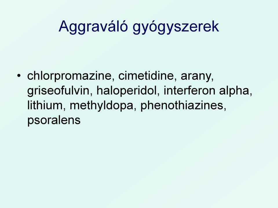 griseofulvin, haloperidol,