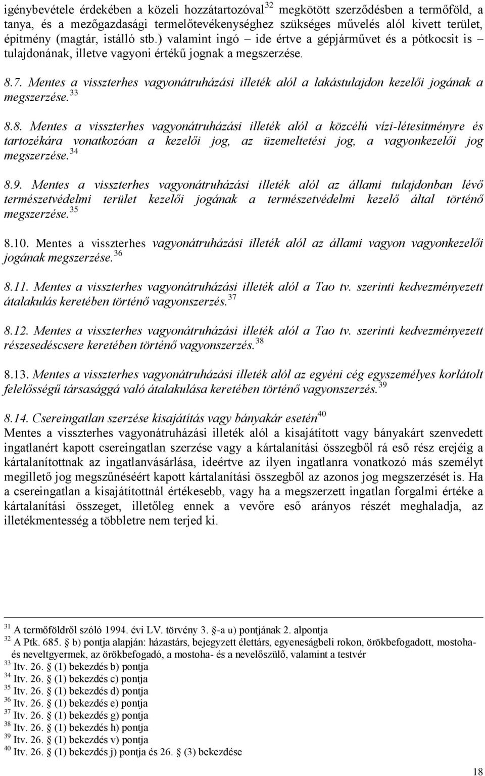 Mentes a visszterhes vagyonátruházási illeték alól a lakástulajdon kezelői jogának a megszerzése. 33 8.