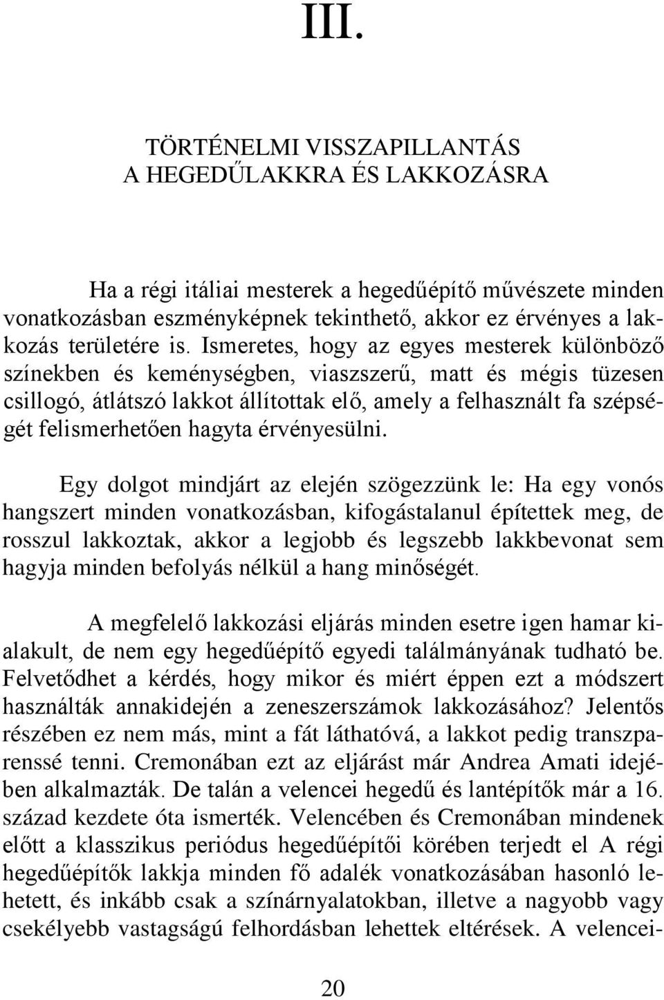 hagyta érvényesülni.