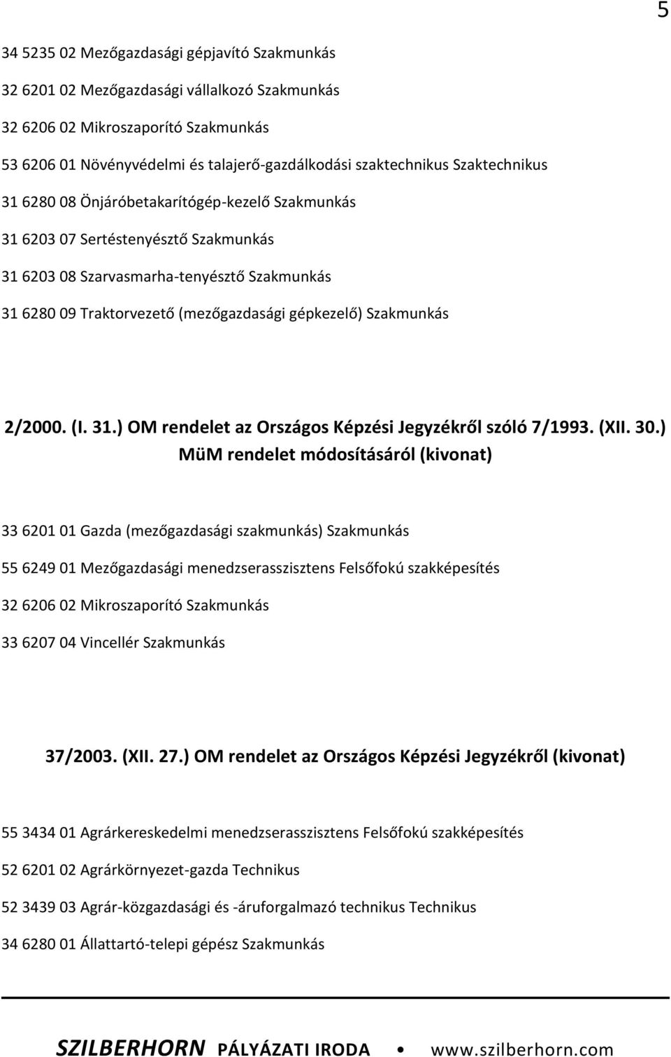 Szakmunkás 2/2000. (I. 31.) OM rendelet az Országos Képzési Jegyzékről szóló 7/1993. (XII. 30.