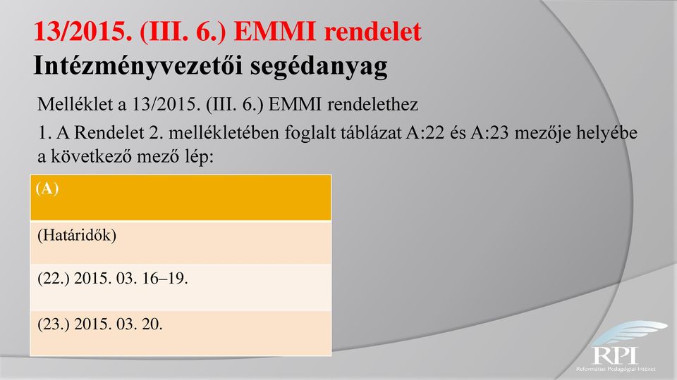 mellékletében foglalt táblázat A:22 és A:23 mezője