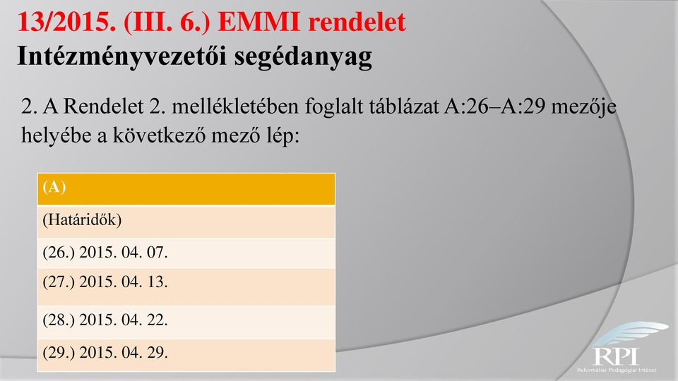 helyébe a következő mező lép: (A) (Határidők)