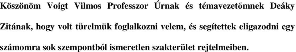 foglalkozni velem, és segítettek eligazodni egy