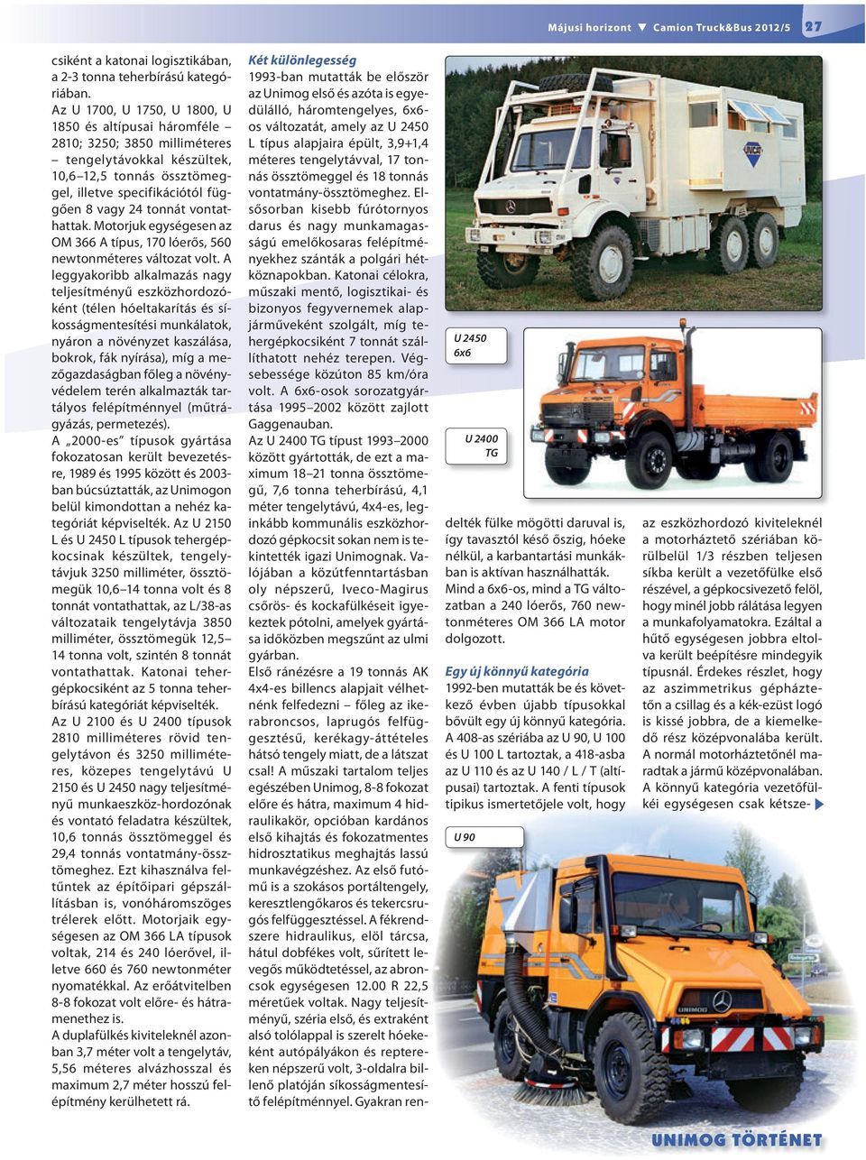 Érdekes részlet, hogy az aszimmetrikus gépháztetőn a csillag és a kék-ezüst logó is kissé jobbra, de a kiemelkedő rész középvonalába került. A normál motorháztetőnél maradtak a jármű középvonalában.