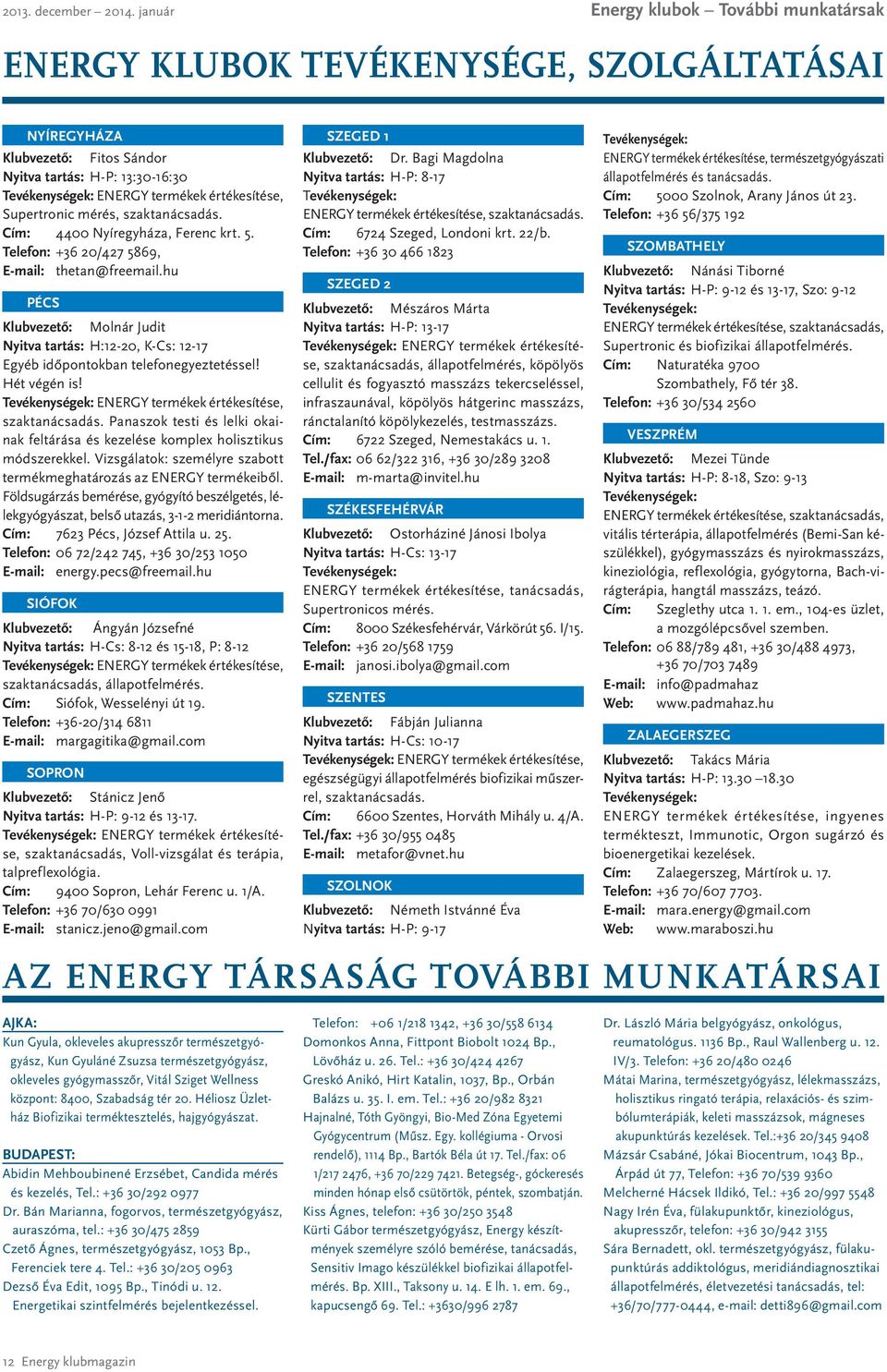 mérés, szaktanácsadás. Cím: 4400 Nyíregyháza, Ferenc krt. 5. Telefon: +36 20/427 5869, E-mail: thetan@freemail.