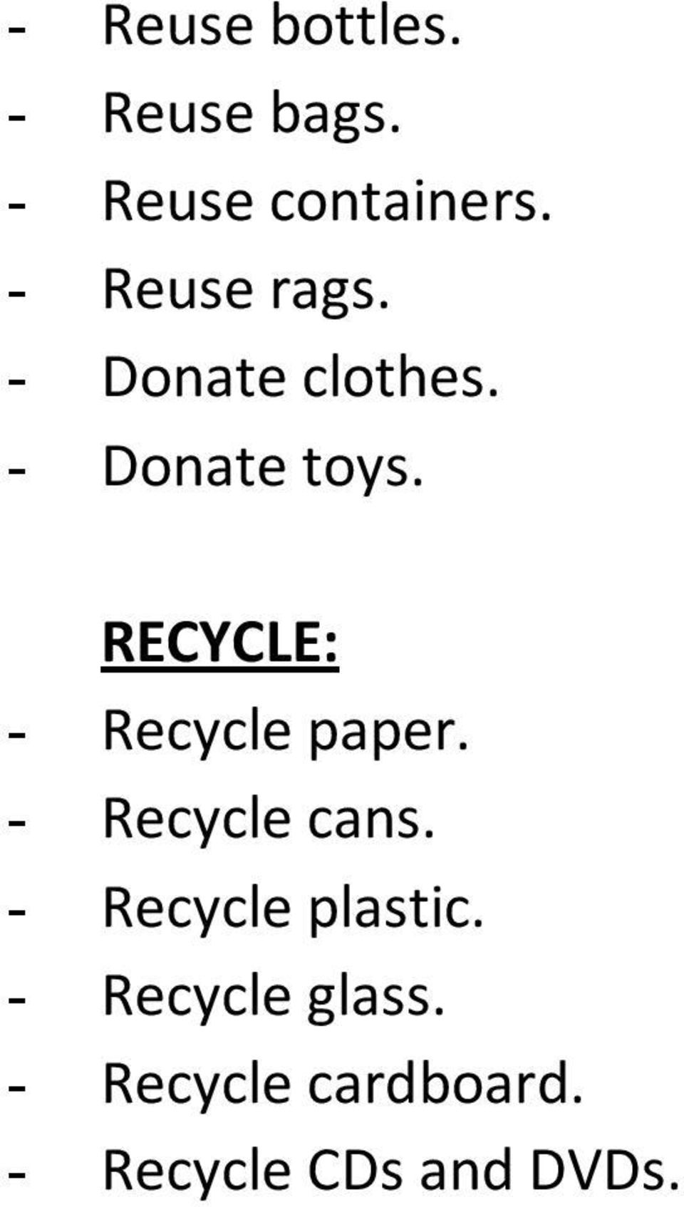 RECYCLE: - Recycle paper. - Recycle cans.