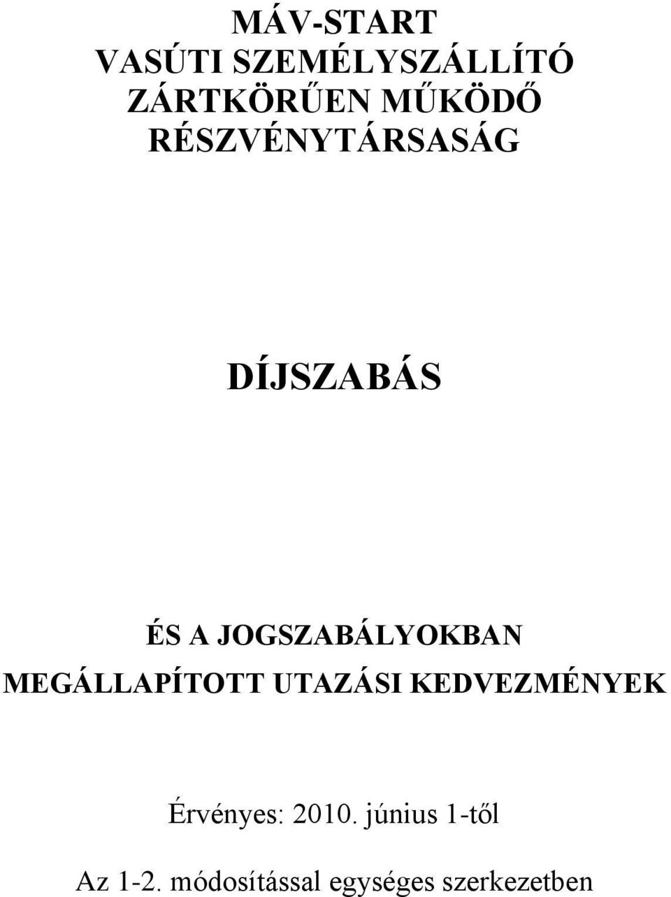 MEGÁLLAPÍTOTT UTAZÁSI KEDVEZMÉNYEK Érvényes: 2010.