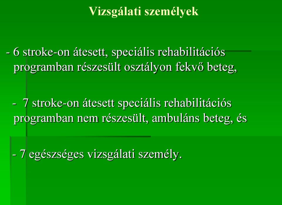 - 7 stroke-on átesett speciális rehabilitációs programban