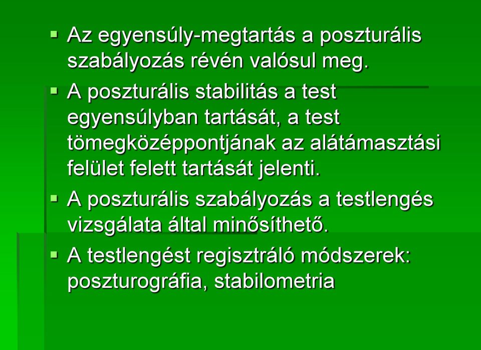 az alátámasztási felület felett tartását jelenti.